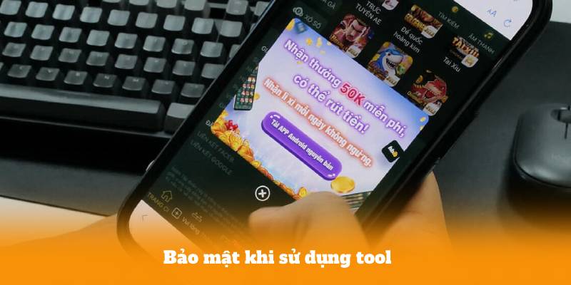 Bảo mật khi sử dụng tool
