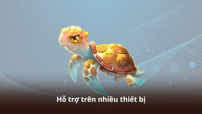 Hỗ trợ trên nhiều thiết bị